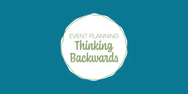 Blog header for Event Planning: Thinking Backwards